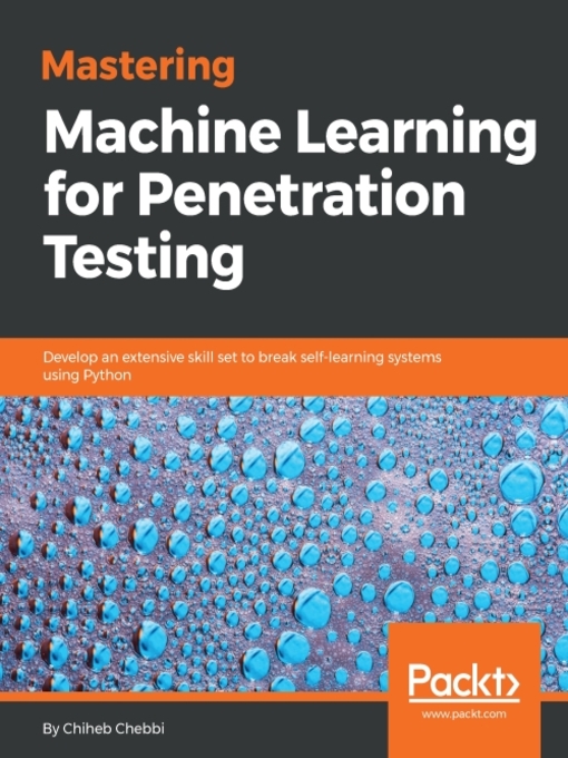 Title details for Mastering Machine Learning for Penetration Testing by Chiheb Chebbi - Wait list